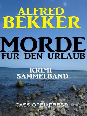 cover image of Alfred Bekker Krimi Sammelband Morde für den Urlaub